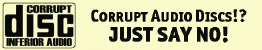 Say NO to corrupt audio discs